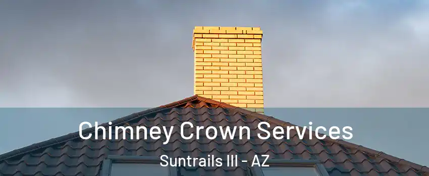 Chimney Crown Services Suntrails III - AZ