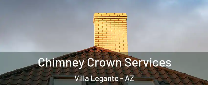 Chimney Crown Services Villa Legante - AZ