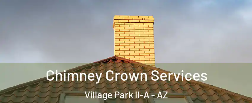 Chimney Crown Services Village Park II-A - AZ