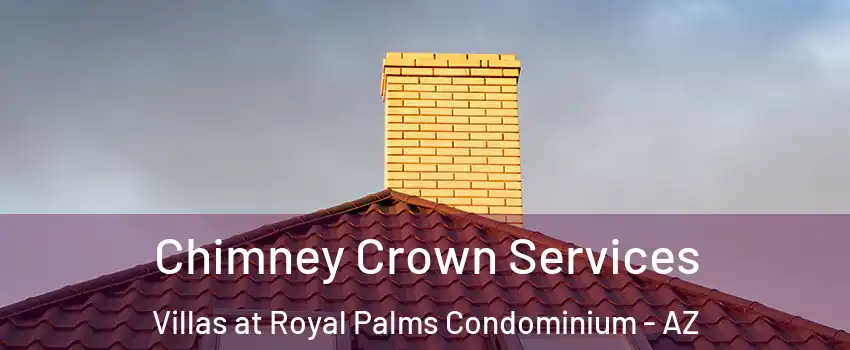 Chimney Crown Services Villas at Royal Palms Condominium - AZ