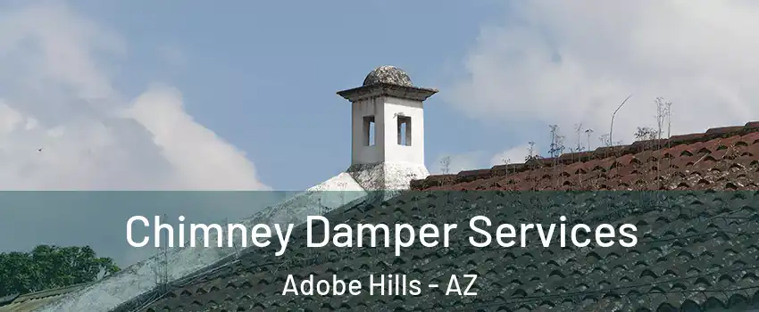 Chimney Damper Services Adobe Hills - AZ