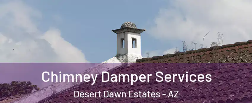 Chimney Damper Services Desert Dawn Estates - AZ
