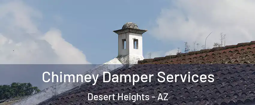 Chimney Damper Services Desert Heights - AZ