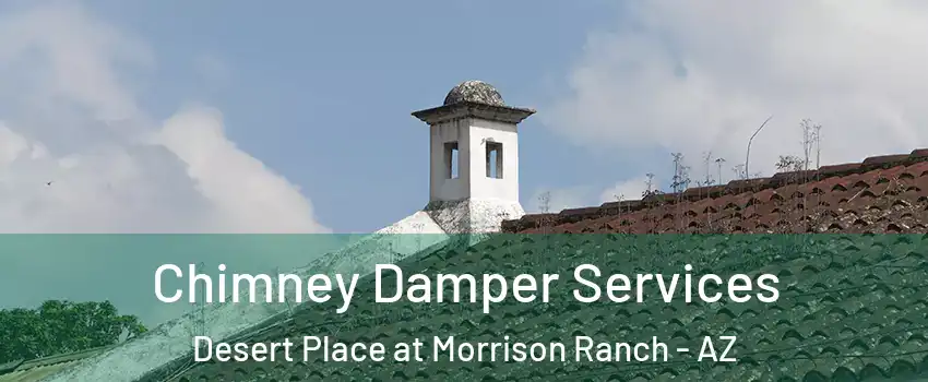 Chimney Damper Services Desert Place at Morrison Ranch - AZ