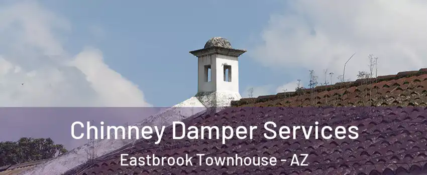Chimney Damper Services Eastbrook Townhouse - AZ