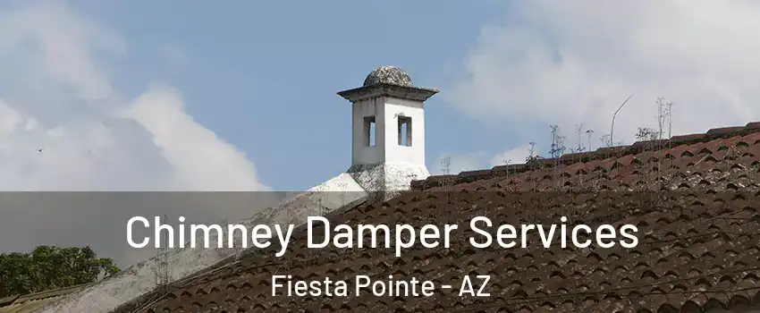 Chimney Damper Services Fiesta Pointe - AZ