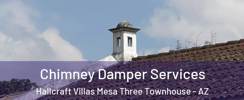 Chimney Damper Services Hallcraft Villas Mesa Three Townhouse - AZ