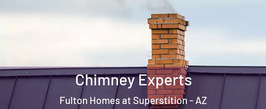 Chimney Experts Fulton Homes at Superstition - AZ