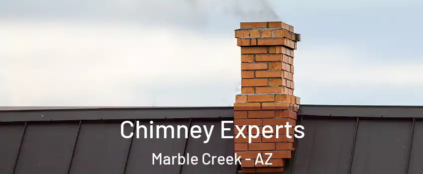 Chimney Experts Marble Creek - AZ
