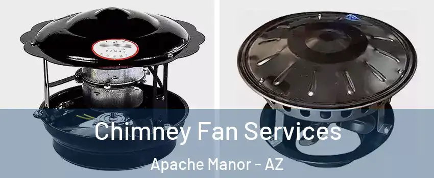 Chimney Fan Services Apache Manor - AZ