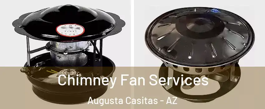 Chimney Fan Services Augusta Casitas - AZ