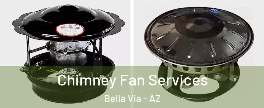 Chimney Fan Services Bella Via - AZ