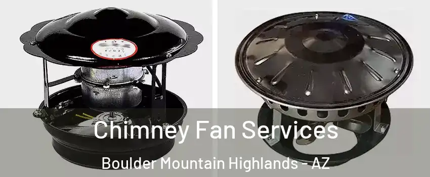 Chimney Fan Services Boulder Mountain Highlands - AZ