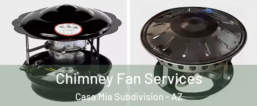 Chimney Fan Services Casa Mia Subdivision - AZ