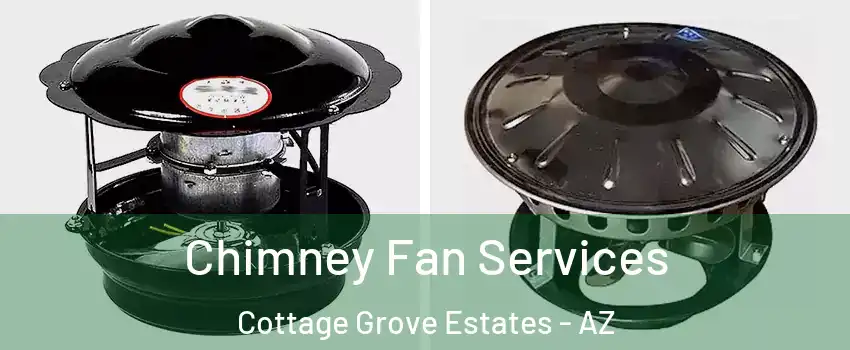 Chimney Fan Services Cottage Grove Estates - AZ
