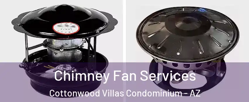 Chimney Fan Services Cottonwood Villas Condominium - AZ