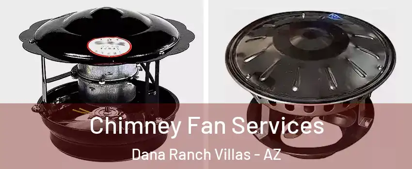 Chimney Fan Services Dana Ranch Villas - AZ