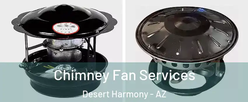 Chimney Fan Services Desert Harmony - AZ