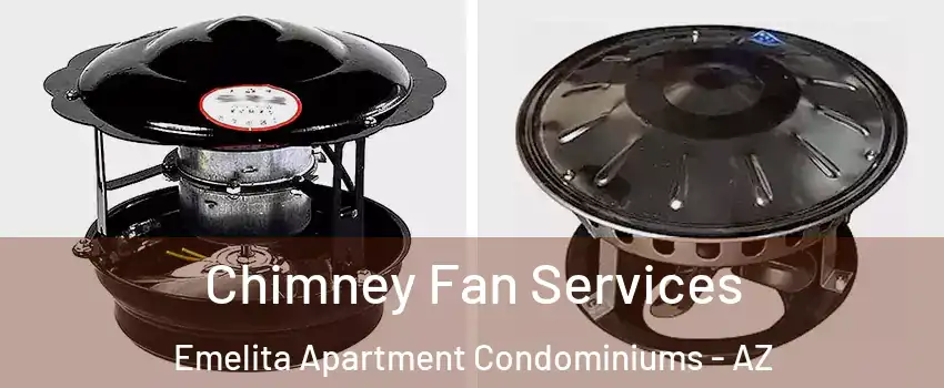 Chimney Fan Services Emelita Apartment Condominiums - AZ