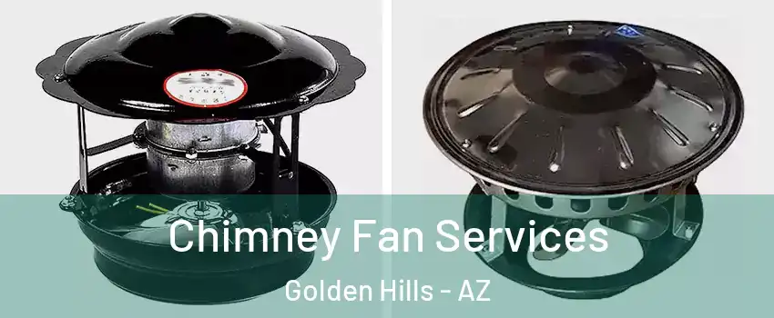 Chimney Fan Services Golden Hills - AZ