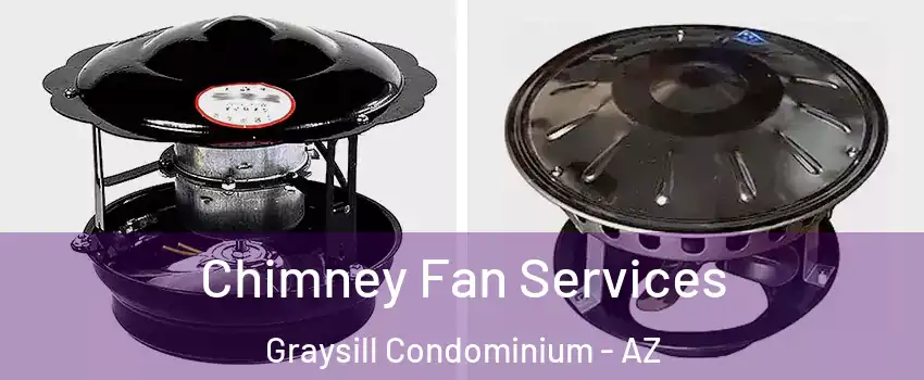 Chimney Fan Services Graysill Condominium - AZ