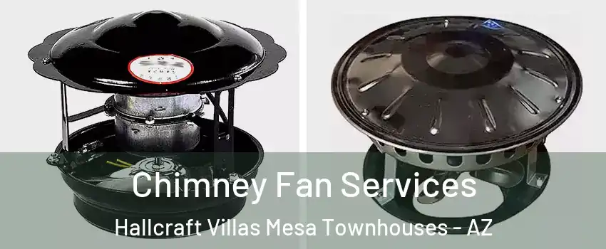 Chimney Fan Services Hallcraft Villas Mesa Townhouses - AZ