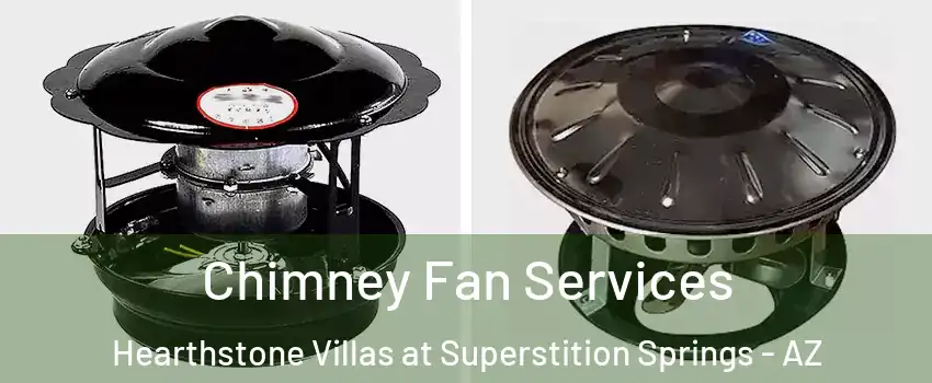 Chimney Fan Services Hearthstone Villas at Superstition Springs - AZ
