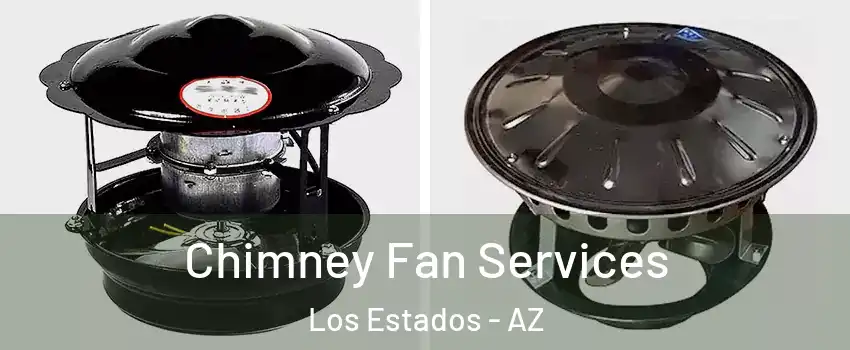 Chimney Fan Services Los Estados - AZ