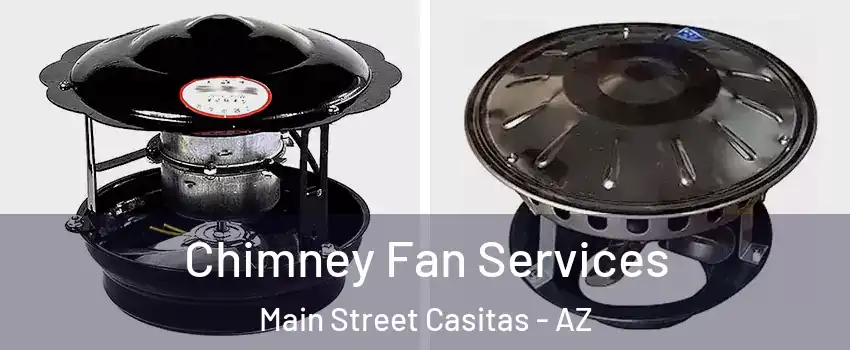 Chimney Fan Services Main Street Casitas - AZ