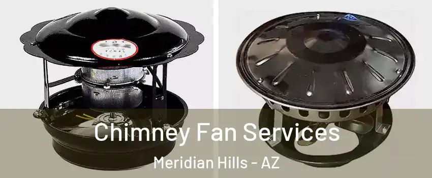 Chimney Fan Services Meridian Hills - AZ