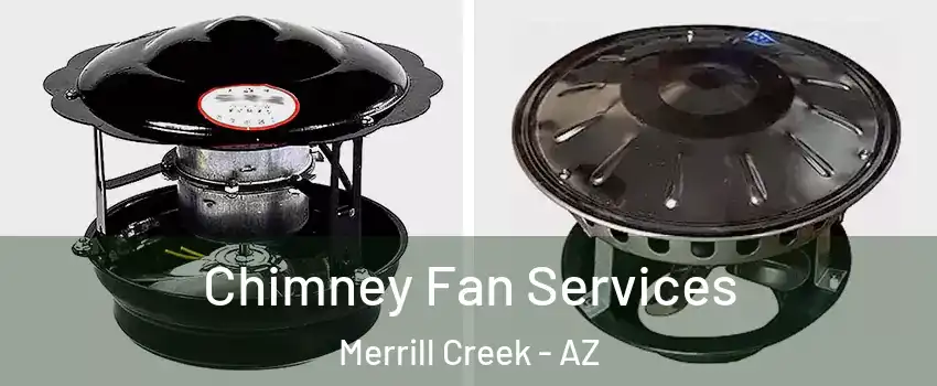 Chimney Fan Services Merrill Creek - AZ