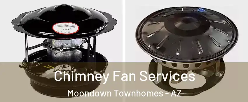Chimney Fan Services Moondown Townhomes - AZ