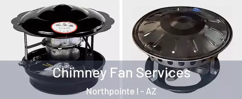 Chimney Fan Services Northpointe I - AZ