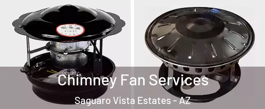 Chimney Fan Services Saguaro Vista Estates - AZ