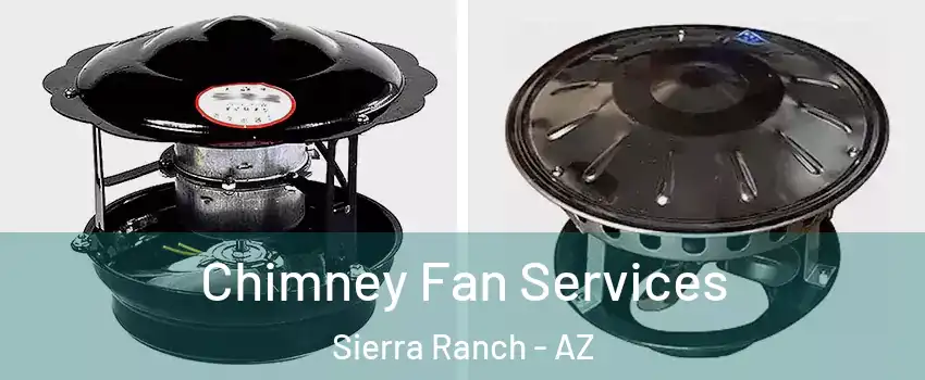 Chimney Fan Services Sierra Ranch - AZ
