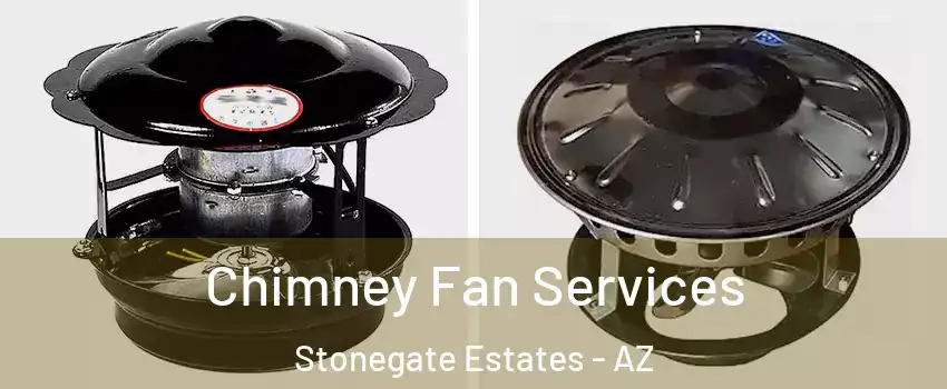 Chimney Fan Services Stonegate Estates - AZ