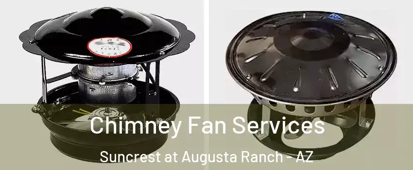 Chimney Fan Services Suncrest at Augusta Ranch - AZ