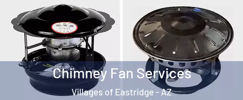 Chimney Fan Services Villages of Eastridge - AZ