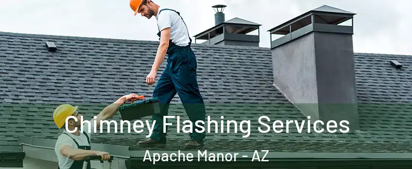 Chimney Flashing Services Apache Manor - AZ