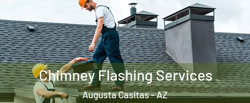 Chimney Flashing Services Augusta Casitas - AZ