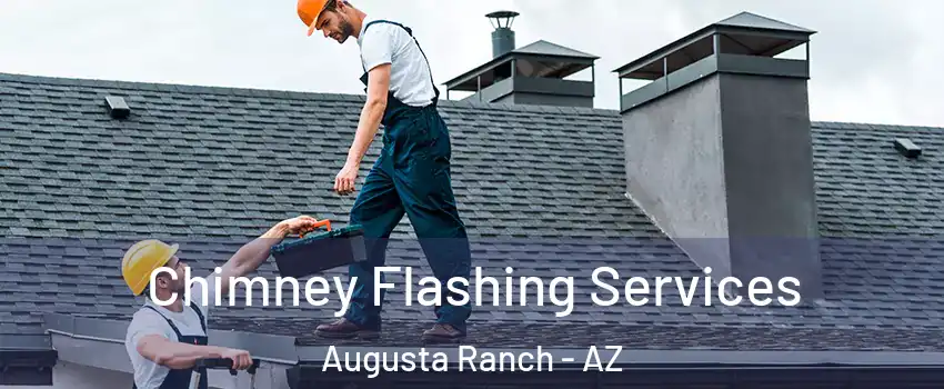 Chimney Flashing Services Augusta Ranch - AZ