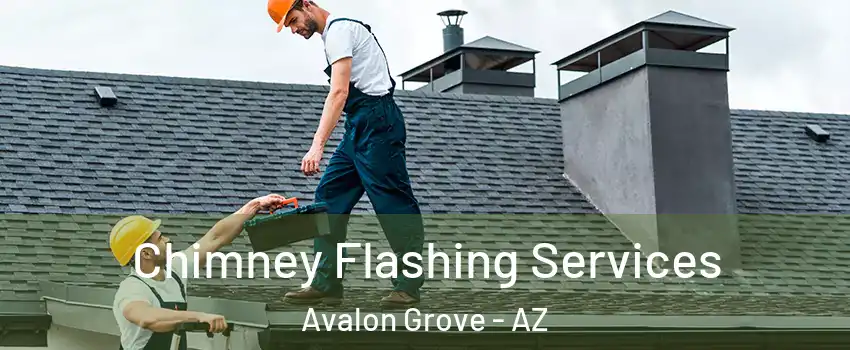 Chimney Flashing Services Avalon Grove - AZ