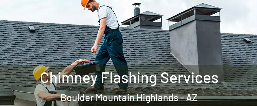 Chimney Flashing Services Boulder Mountain Highlands - AZ
