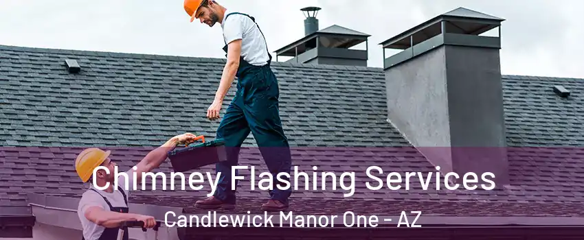 Chimney Flashing Services Candlewick Manor One - AZ