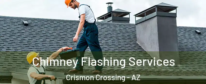 Chimney Flashing Services Crismon Crossing - AZ