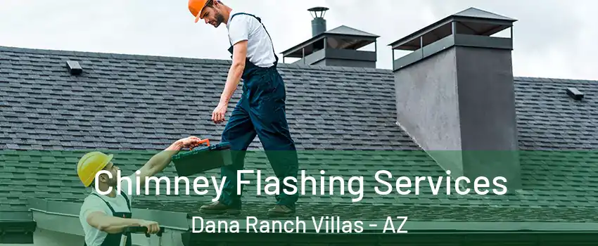 Chimney Flashing Services Dana Ranch Villas - AZ