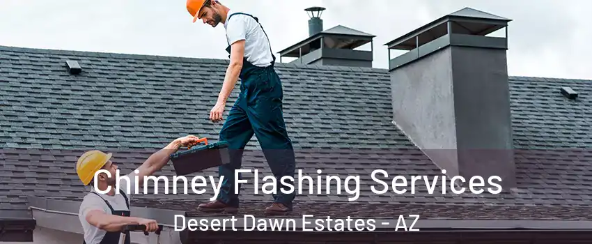 Chimney Flashing Services Desert Dawn Estates - AZ