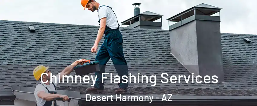 Chimney Flashing Services Desert Harmony - AZ