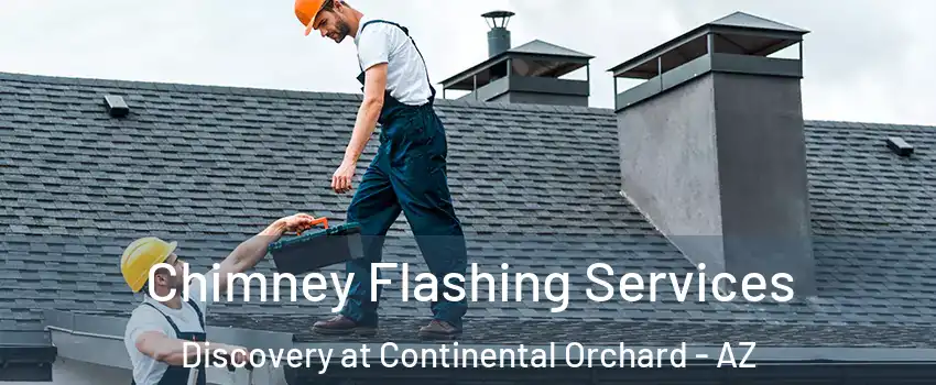 Chimney Flashing Services Discovery at Continental Orchard - AZ