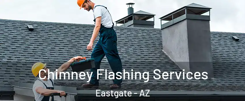 Chimney Flashing Services Eastgate - AZ